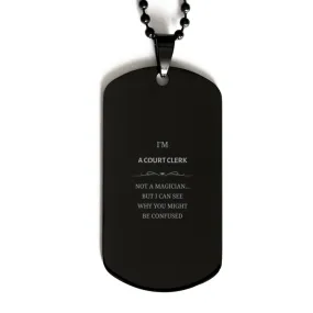 Badass Court Clerk Gifts, I'm Court Clerk not a magician, Sarcastic Black Dog Tag for Court Clerk Birthday Christmas for  Men, W