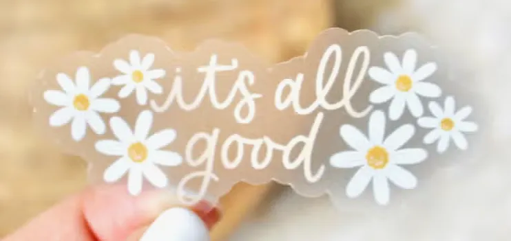 Clear It's All Good Daisy Sticker