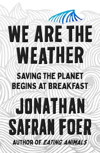 We Are the Weather - Jonathan Safran Foer